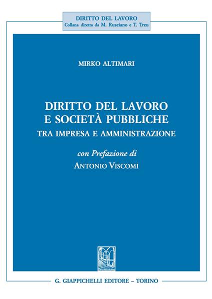 Diritto del lavoro e società pubbliche. Tra impresa e amministrazione - Mirko Altimari - copertina