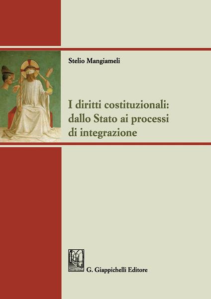 I diritti costituzionali: dallo Stato ai processi di integrazione - Stelio Mangiameli - copertina