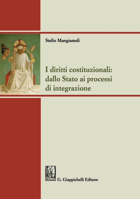 I diritti costituzionali: dallo Stato ai processi di integrazione - Stelio Mangiameli - copertina