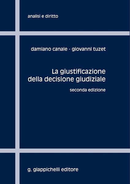 La giustificazione della decisione giudiziale - Damiano Canale,Giovanni Tuzet - copertina