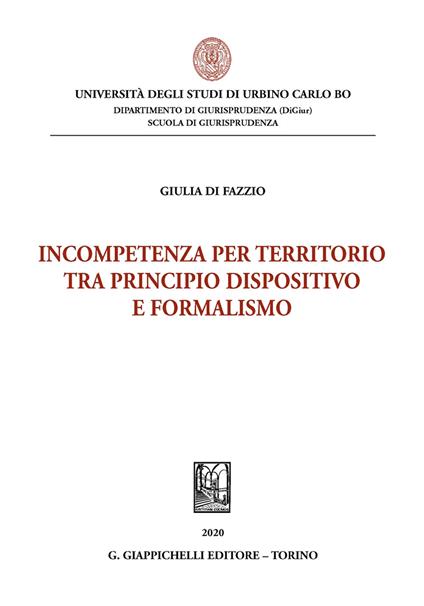 Incompetenza per territorio tra principio dispositivo e formalismo - Giulia Di Fazzio - copertina