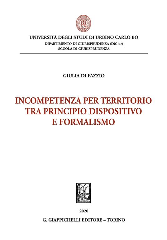 Incompetenza per territorio tra principio dispositivo e formalismo - Giulia Di Fazzio - copertina
