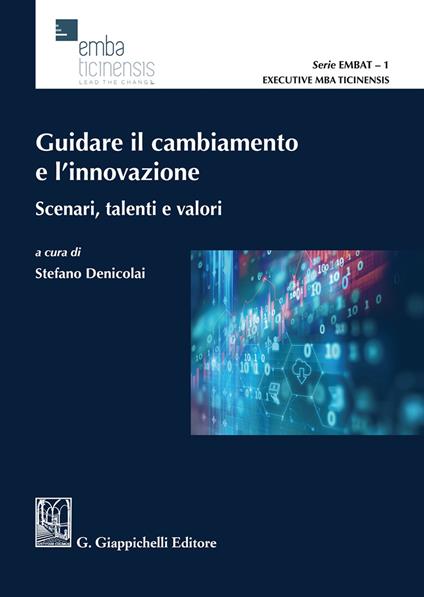 Guidare il cambiamento e l'innovazione. Scenari, talenti e valori - copertina