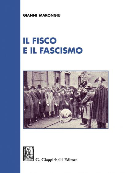 Il fisco e il fascismo - Gianni Marongiu - copertina