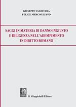 Saggi in materia di danno ingiusto e diligenza nell'adempimento in diritto romano