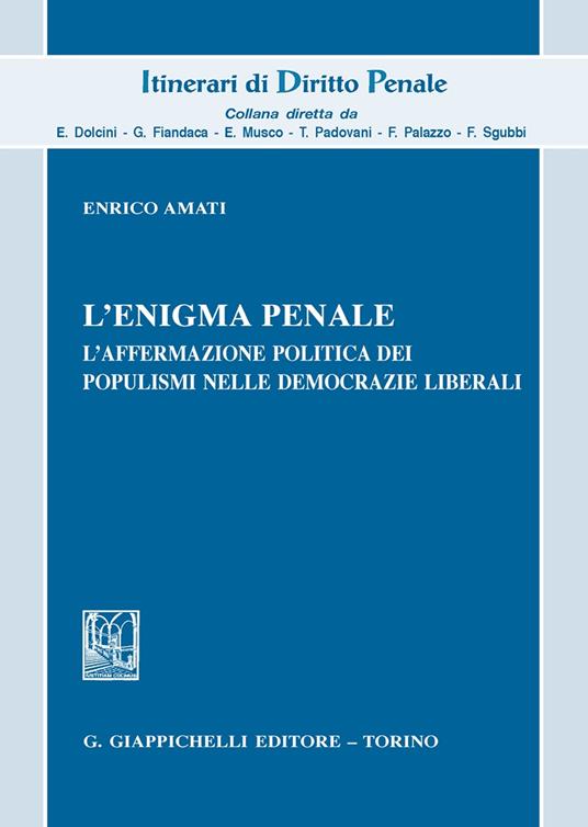 L'enigma penale. L'affermazione politica dei populismi nelle democrazie liberali - Enrico Amati - copertina