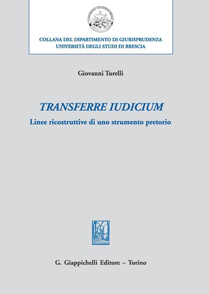 Transferre iudicium. Linee ricostruttive di uno strumento pretorio - Giovanni Turelli - copertina