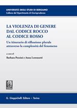 La violenza di genere dal Codice rosso al Codice Rocco. Un itinerario di riflessione plurale attraverso la complessità del fenomeno