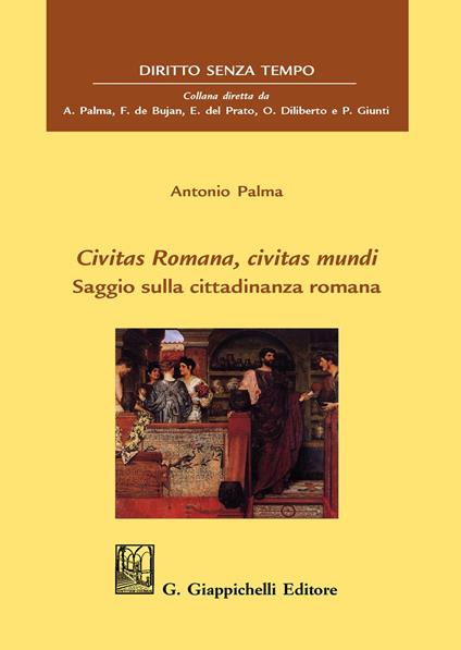 Civitas romana, civitas mundi. Saggio sulla cittadinanza romana - Antonio Palma - copertina