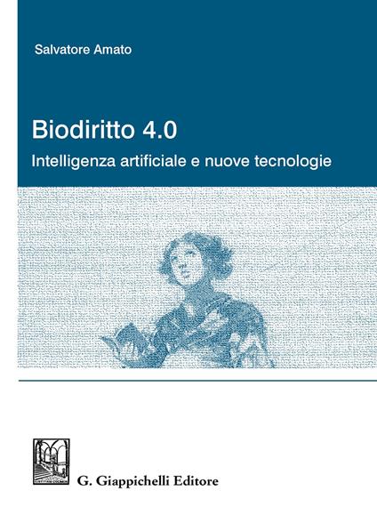Biodiritto 4.0. Intelligenza artificiale e nuove tecnologie - Salvatore Amato - copertina