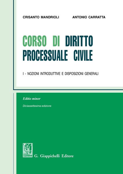 Corso di diritto processuale civile. Ediz. minore. Vol. 1: Nozioni introduttive e disposizioni generali. - Crisanto Mandrioli,Antonio Carratta - copertina