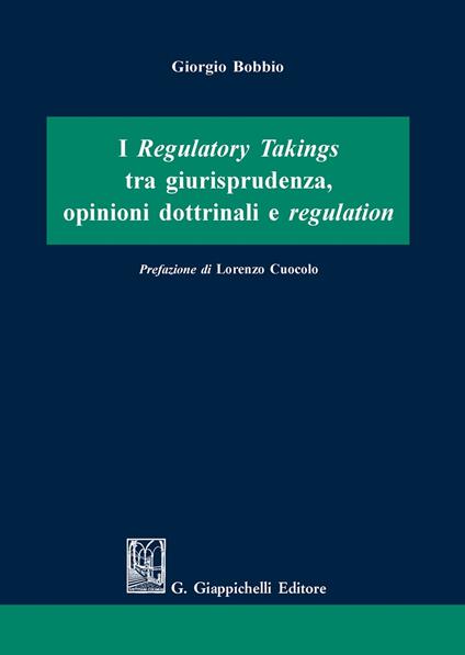 I regulatory takings tra giurisprudenza, opinioni dottrinali e regulation - Giorgio Bobbio - copertina