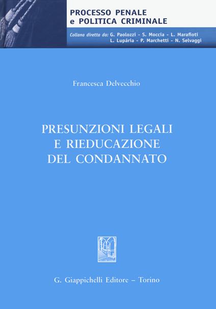 Presunzioni legali e rieducazione del condannato - Francesca Delvecchio - copertina