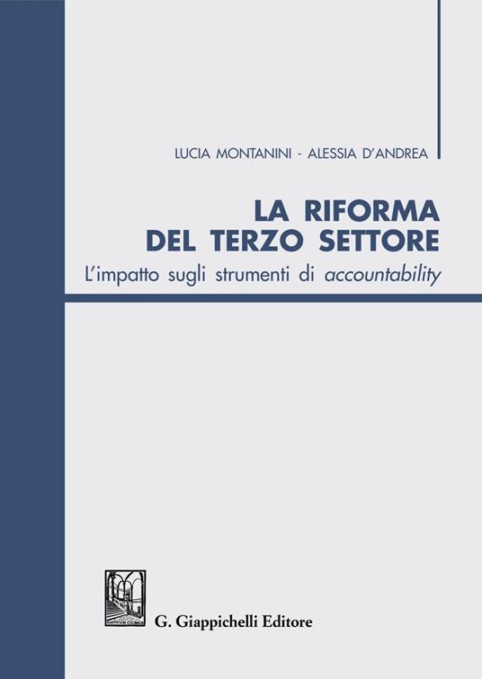 La riforma del terzo settore. L'impatto sugli strumenti di accountability - Lucia Montanini,Alessia D'Andrea - copertina