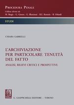 L' archiviazione per particolare tenuità del fatto. Analisi, rilievi critici e prospettive