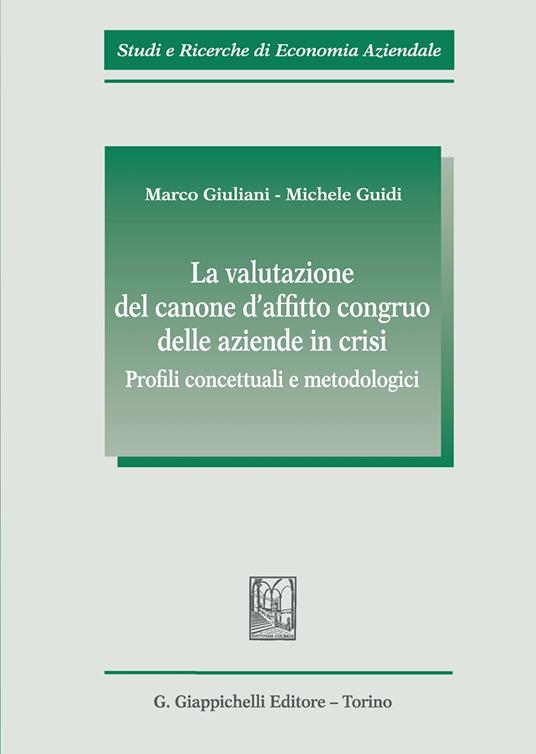 La valutazione del canone d'affitto congruo delle aziende in crisi. Profili concettuali e metodologici - Marco Giuliani,Michele Guidi - copertina