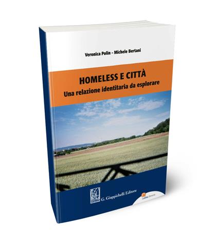 Homeless e città. Una relazione identitaria da esplorare - Veronica Polin,Michele Bertani - copertina