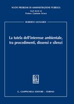 La tutela dell'interesse ambientale, tra procedimenti, dissensi e silenzi