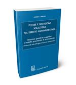 Potere e situazioni soggettive nel diritto amministrativo. Vol. 1: Situazioni giuridiche soggettive e modello procedurale di accertamento.