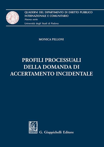 Profili processuali della domanda di accertamento incidentale - Monica Pilloni - copertina