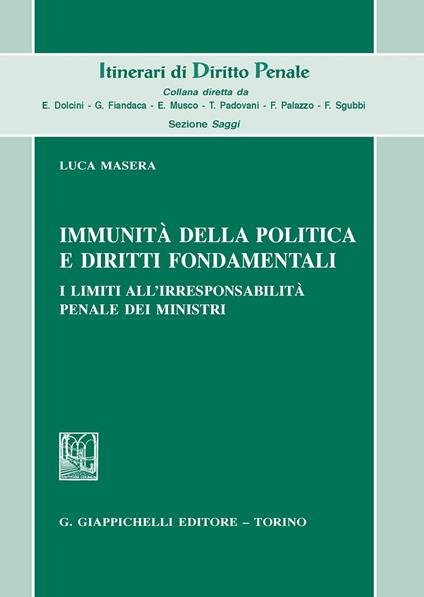 Immunità della politica e diritti fondamentali. I limiti all’irresponsabilità penale dei ministri - Luca Masera - copertina