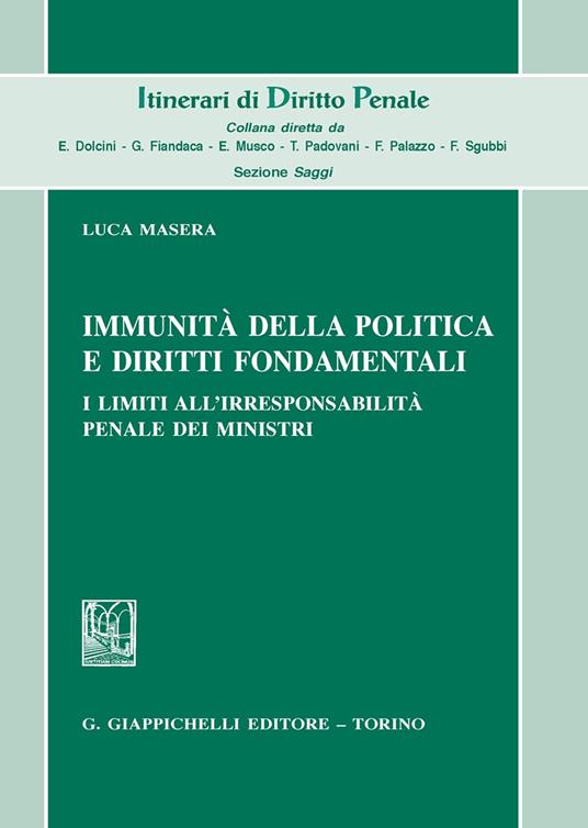 Immunità della politica e diritti fondamentali. I limiti all’irresponsabilità penale dei ministri - Luca Masera - copertina