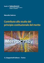 Contributo allo studio del principio costituzionale del merito