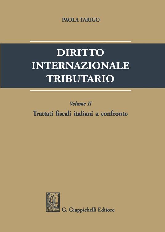 Diritto internazionale tributario. Vol. 2: Trattati fiscali italiani a confronto - Paola Tarigo - copertina