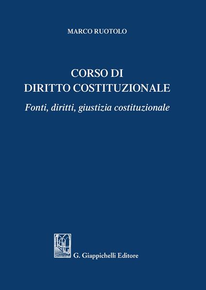 Corso di diritto costituzionale. Fonti, diritti, giustizia costituzionale - Marco Ruotolo - copertina