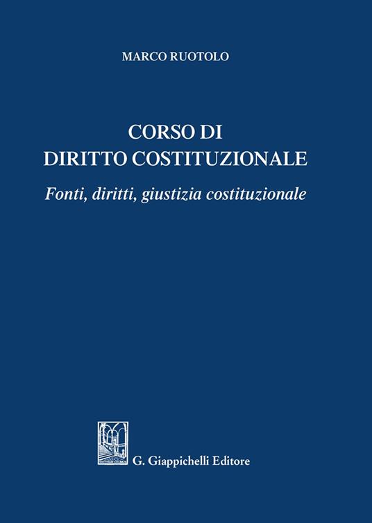 Corso di diritto costituzionale. Fonti, diritti, giustizia costituzionale - Marco Ruotolo - copertina