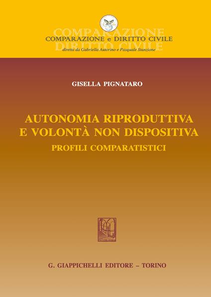 Autonomia riproduttiva e volontà non dispositiva - Gisella Pignataro - copertina