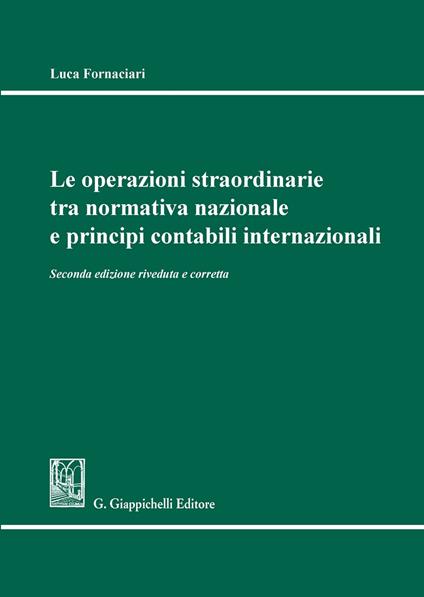 Le operazioni straordinarie tra normativa nazionale e principi contabili internazionali - Luca Fornaciari - copertina