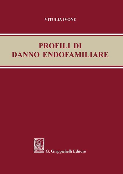 Profili di danno endofamiliare - Vitulia Ivone - copertina