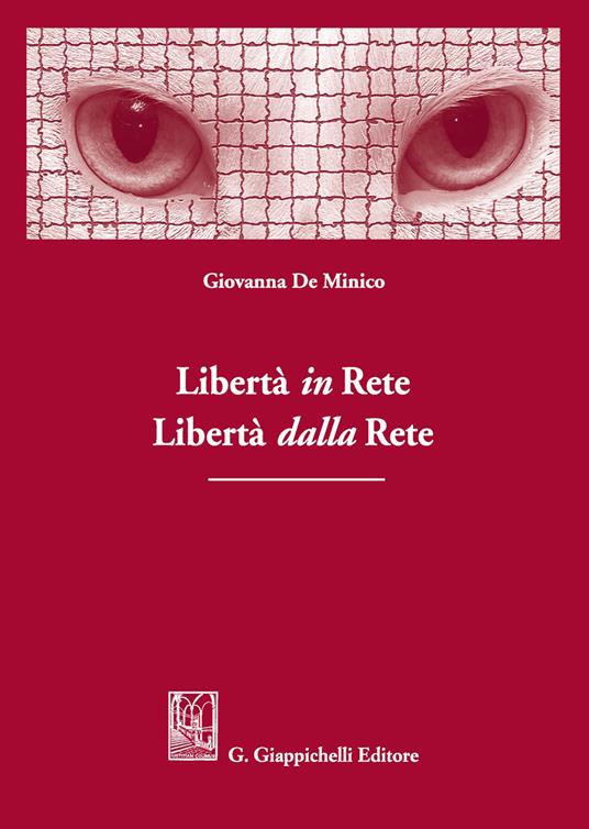 Libertà in rete. Libertà dalla rete - Giovanna De Minico - copertina