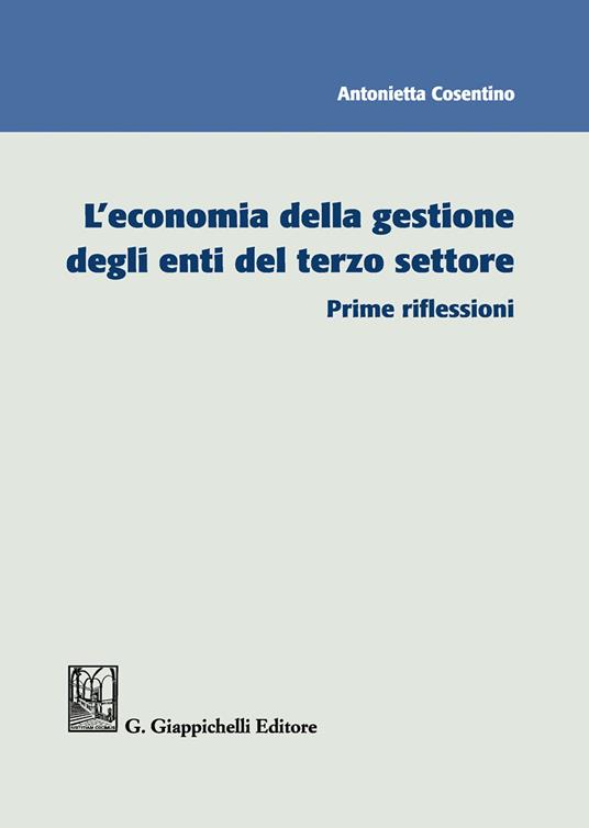 L' economia della gestione degli enti del terzo settore. Prime riflessioni - Antonietta Cosentino - copertina