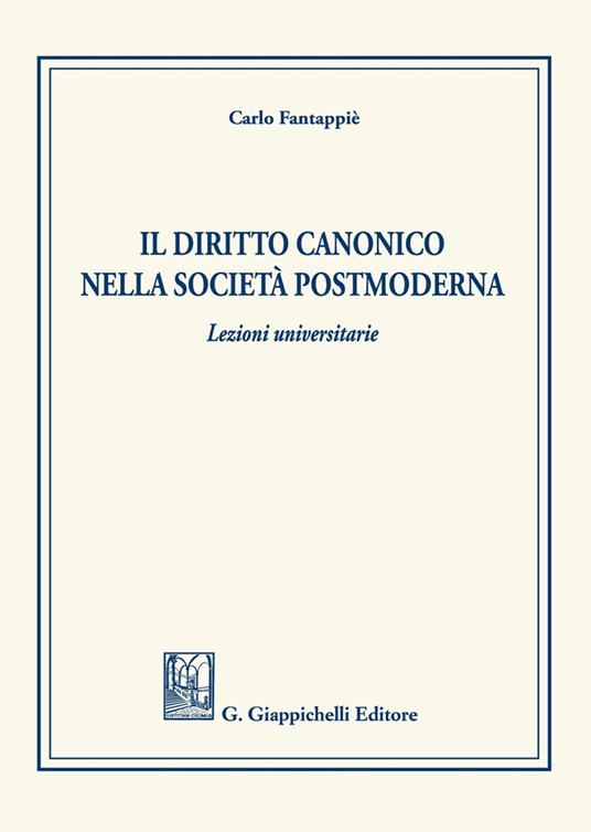 Il diritto canonico nella società postmoderna - Carlo Fantappiè - copertina
