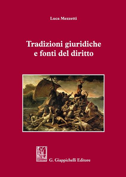 Tradizioni giuridiche e fonti del diritto - Luca Mezzetti - copertina