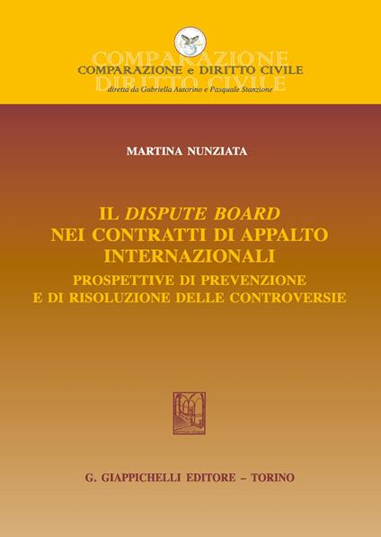 Il dispute board nei contratti di appalto internazionali. Prospettive di prevenzione e di risoluzione delle controversie - Martina Nunziata - copertina