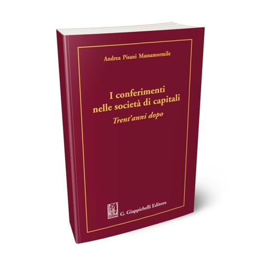 I conferimenti nelle società di capitali. Trent'anni dopo - Andrea Pisani Massamormile - copertina