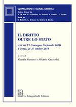 Il diritto oltre lo Stato. Atti del VI Convegno nazionale SIRD (Firenze, 25-27 ottobre 2018)