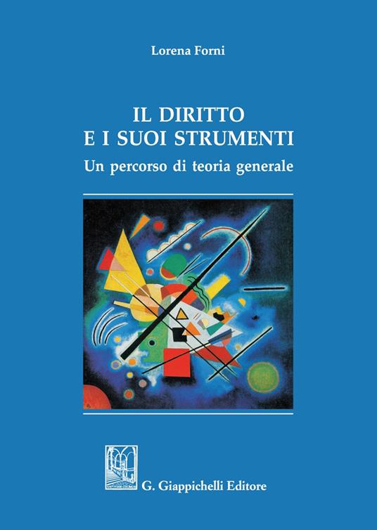 Il diritto e i suoi strumenti. Un percorso di teoria generale - Lorena Forni - copertina
