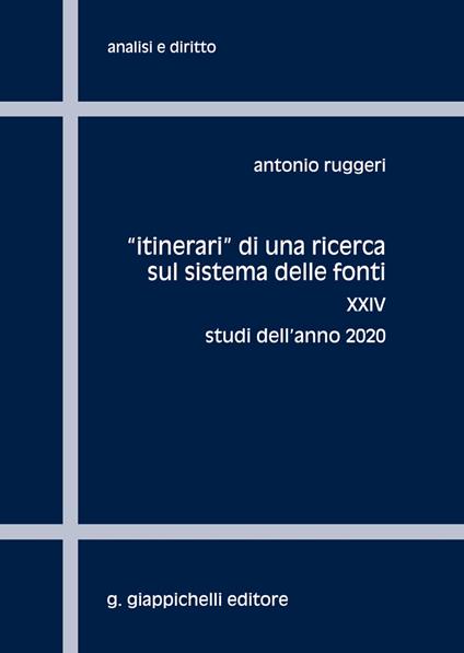 «Itinerari» di una ricerca sul sistema delle fonti. Vol. 24: Studi dell'anno 2020. - Antonio Ruggeri - copertina