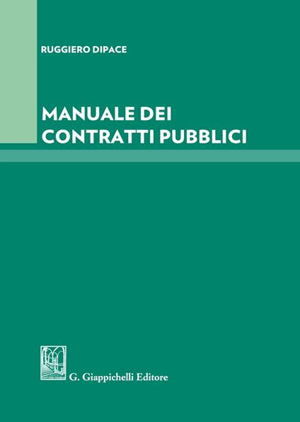 Manuale dei contratti pubblici - Ruggiero Dipace - copertina