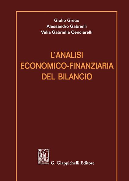 L' analisi economico-finanziaria del bilancio - Giulio Greco,Velia Gabriella Cenciarelli,Alessandro Gabrielli - copertina