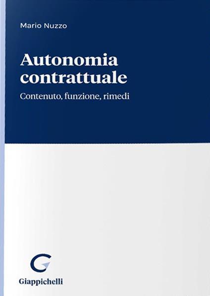 Autonomia contrattuale. Contenuto, funzione, fimedi - Mario Nuzzo - copertina