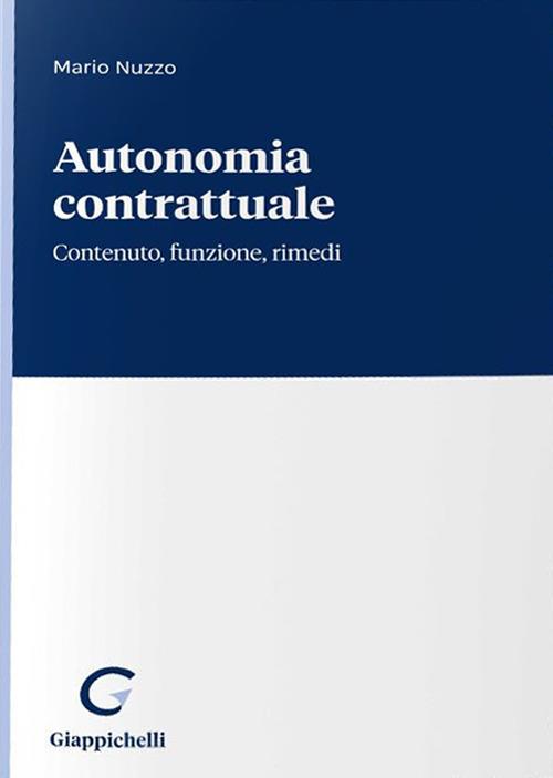 Autonomia contrattuale. Contenuto, funzione, fimedi - Mario Nuzzo - copertina