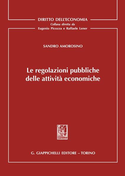 Le regolazioni pubbliche delle attività economiche - Sandro Amorosino - copertina