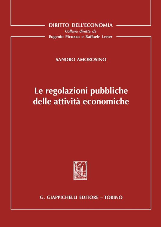 Le regolazioni pubbliche delle attività economiche - Sandro Amorosino - copertina