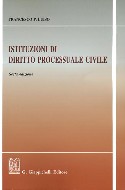 Istituzioni di diritto processuale civile - Francesco Paolo Luiso - copertina
