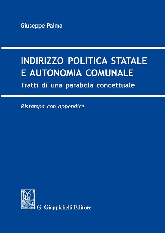 Indirizzo politica statale e autonomia comunale - Giuseppe Palma - copertina